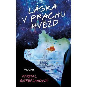 Láska v prachu hvězd - Krystal Sutherland