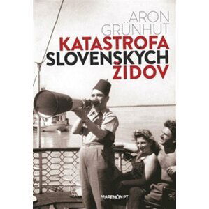 Katastrofa slovenských židov - Aron Grünhut