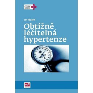 Obtížně léčitelná hypertenze, 1.  vydání - Jan Václavík