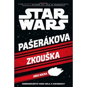 Star Wars - Cesta k epizodě VII: Síla se probouzí - Pašerákova zkouška - Greg Rucka