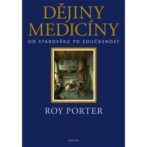 Dějiny medicíny od starověku po současnost - Roy Porter