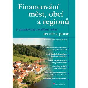Financování měst, obcí a regionů - teorie a praxe - Romana Provazníková