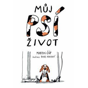 Můj psí život - Martin Čáp