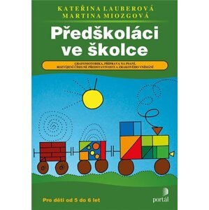 Předškoláci ve školce - Grafomotorika, příprava na psaní, rozvíjení číselné představivosti a zrak - Kateřina Lauberová