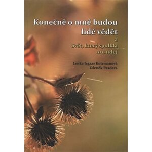 Konečně o mně budou lidé vědět a Svět, který spolkla orchidej - Lenka Isgaar Kotrmanová