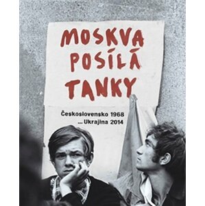 Moskva posílá tanky - autorů kolektiv