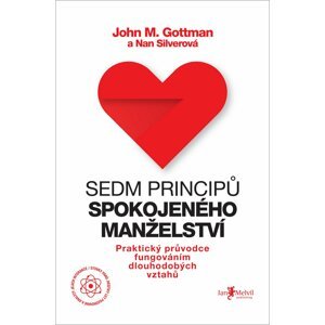 Sedm principů spokojeného manželství – Praktický průvodce fungováním dlouhodobých vztahů - John Mordecai Gottman