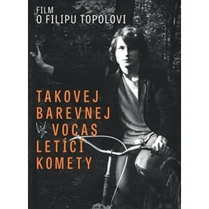 Takovej barevnej vocas letící komety - Film o Filipu Topolovi - DVD - Filip Topol