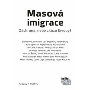 Masová imigrace - Záchrana, nebo zkáza Evropy? - autorů kolektiv