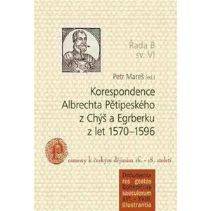 Korespondence Albrechta Pětipeského z Chýš a Egrberku z let 1570–1596 - Petr Mareš