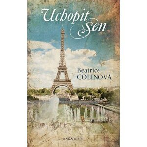 Uchopit sen - Beatrice Colin