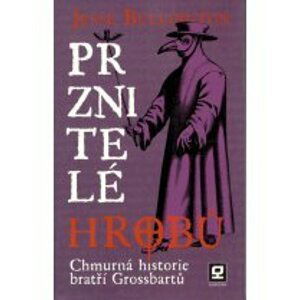 Prznitelé hrobů - Chmurná historie bratří Grossbartů - Jesse Bullington