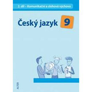 Český jazyk 9/2. díl - Komunikační a slohová výchova - Miroslava Horáčková