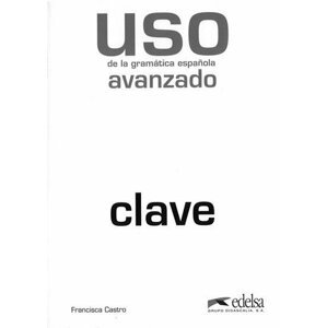 Uso de la gramática espaňola avanzado - Clave - Francisca Castro Viudez