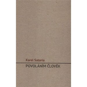 Povoláním člověk - Karel Satoria