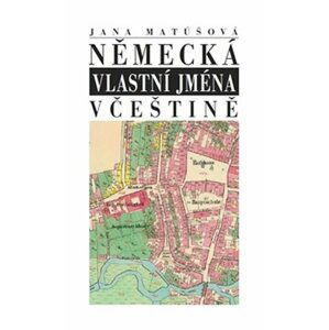 Německá vlastní jména v češtině - Jana Matúšová