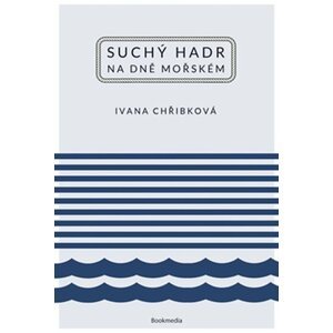 Suchý hadr na dně mořském - Ivana Chřibková