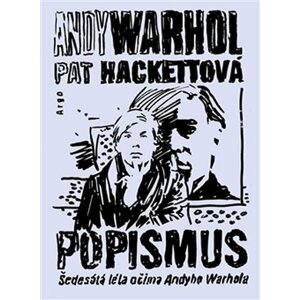 Popismus - Šedesátá léta očima Andyho Warhola - Pat Hackett