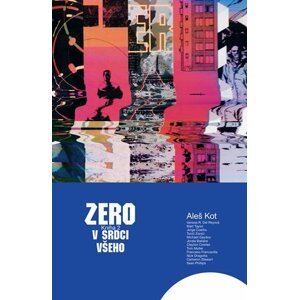 Zero 2 - V srdci všeho - Aleš Kot