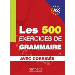 Les 500 Exercices de Grammaire A2: Livre + corrigés intégrés - kolektiv autorů