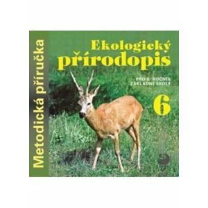 Ekologický přírodopis pro 6. ročník základní školy na CD Metodická příručka - Danuše Kvasničková