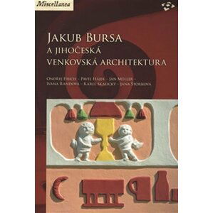 Jakub Bursa a jihočeská venkovská architektura - Ondřej Fibich