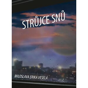 Strůjce snů - Miloslava Erika Veselá