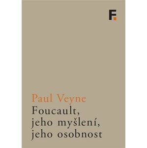 Foucault, jeho myšlení, jeho osobnost - Paul Veyne