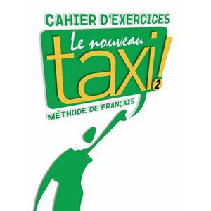 Le Nouveau Taxi ! 2 Cahier d´exercices - Guy Capelle