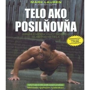 Telo ako posilňovňa - Mark Lauren; Joshua Clark