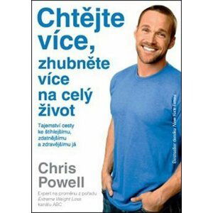 ANAG Chtějte více, zhubněte více – na celý život - Chris Powel