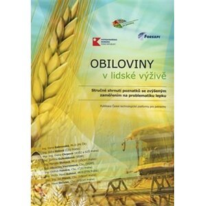 Obiloviny v lidské výživě - Stručné shrnutí poznatků se zvýšeným zaměřením na problematiku lepku - autorů kolektiv