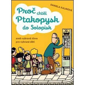 Proč chtěl ptakopysk do Solopisk - Daniela Kalinová