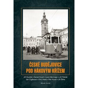 České Budějovice pod hákovým křížem - Jiří Dvořák