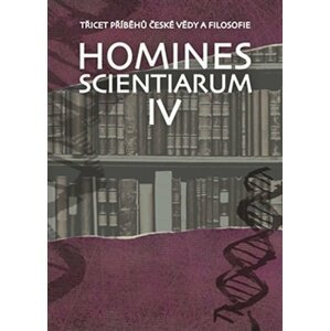 Homines scientiarum IV - Třicet příběhů české vědy a filosofie + DVD - Dominika Grygarová