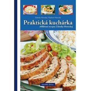 Praktická kuchárka obľúbené recepty Zdenky Horeckej - Vladimír Horecký; Zdenka Horecká