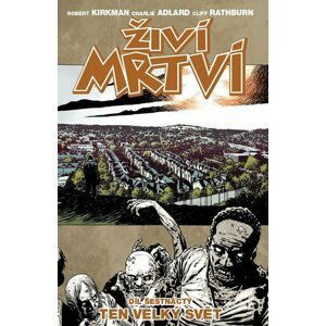 Živí mrtví 16 - Ten velký svět - Robert Kirkman