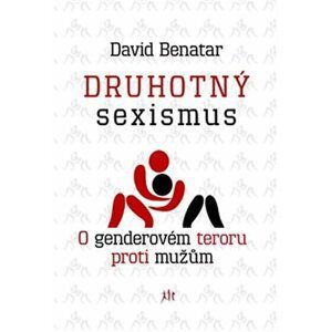 Druhotný sexismus - O genderovém teroru proti mužům - David Benatar