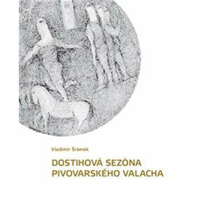 Dostihová sezóna pivovarského valacha - Vladimír Šrámek