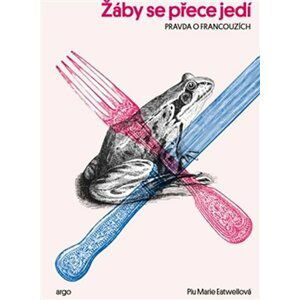 Žáby se přece jedí - Pravda o Francouzích - Piu Marie Eatwell