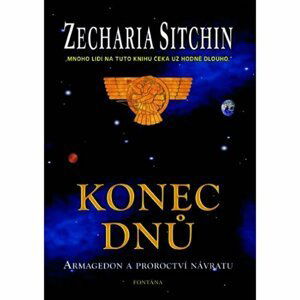 Konec dnů - Armagedon a proroctví návratu - Zecharia Sitchin