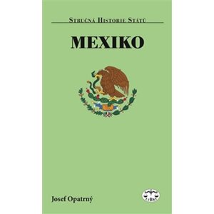 Mexiko - Stručná historie států - Josef Opatrný