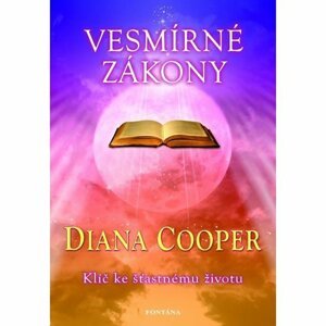 Vesmírné zákony - Klíč ke šťastnému životu - Diana Cooper