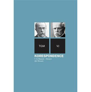 Korespondence TGM - Slované, svazek jižní Slované - Tomáš Garrigue Masaryk