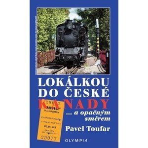 Lokálkou do České Kanady...a opačným směrem - Pavel Toufar