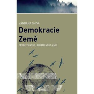 Demokracie Země - Spravedlnost, udržitelnost a mír - Vandana Shiva