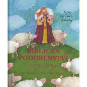 Biblická podobenství pro děti - Ježíš vyprávěl příběhy - Bob Hartman