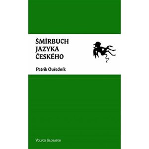 Šmírbuch jazyka českého - Slovník nekonvenční češtiny 1945-1989 - Patrik Ouředník