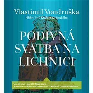 Podivná svatba na Lichnici - Hříšní lidé Království českého - CDmp3 (Čte Jan Hyhlík) - Vlastimil Vondruška