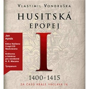 Husitská epopej I. 1400-1415 - Za časů krále Václava IV. - 3 CDmp3 - Vlastimil Vondruška